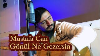 Mustafa Can - Gönül ne gezersin (neşet ertaş) Resimi