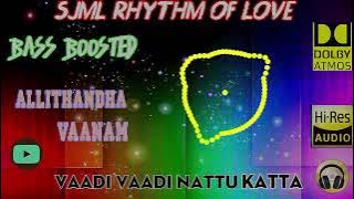 Vaadi Vaadi Nattu Katta - Allithandha Vaanam - Vidyasagar - BASS BOOSTED