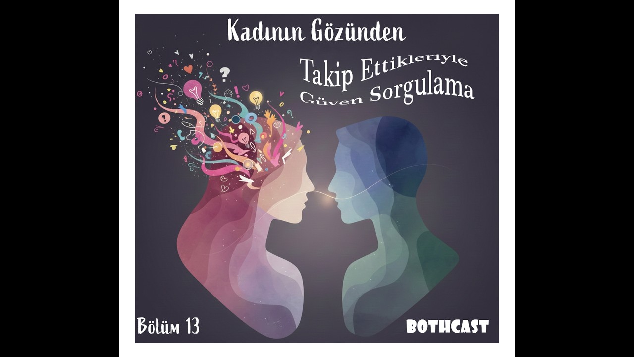 Bölüm 13: Takip Ettikleriyle Güven Sorgulamak: Kadının Gözünden