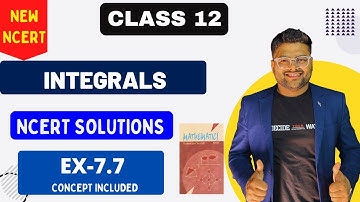 Chapter 7 Integrals | Exercise 7.7 I NCERT Solutions I New NCERT solution Class 12 I Class 12 Maths
