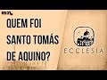 Quem foi Santo Tomás de Aquino?