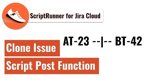 ScriptRunner for Jira Cloud - Post function to clone an issue