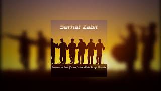 - Sersera Ser Çava / Kurdish Trap Remix Prod. Serhat Zabit