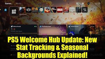 PS5 Welcome Hub Update: New Stat Tracking & Seasonal Backgrounds Explained!