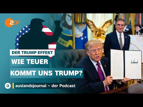 Wie teuer kommt uns Trump? | Der Trump Effekt #73 | auslandsjournal - der Podcast