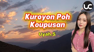 Uyah.S–Kuroyon Poh Koupusan | Official Lyric Video