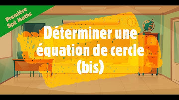 Déterminer une équation de cercle (bis).