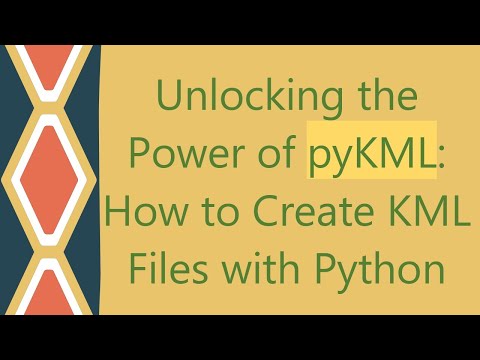 Unlocking the Power of pyKML: How to Create KML Files with Python