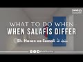 What to do when Salafīs differ? - By Sh. Hasan Somali حفظه الله