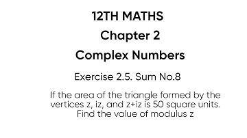 #12Maths.    #Iftheareaofthetriangleformedbytheverticesz,i z,andz +i z
