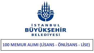 100 Memur Alimi Li̇sans Önli̇sans Ortaöğreti̇m - İstanbul Büyükşehi̇r Beledi̇yesi̇ Personel Alimi