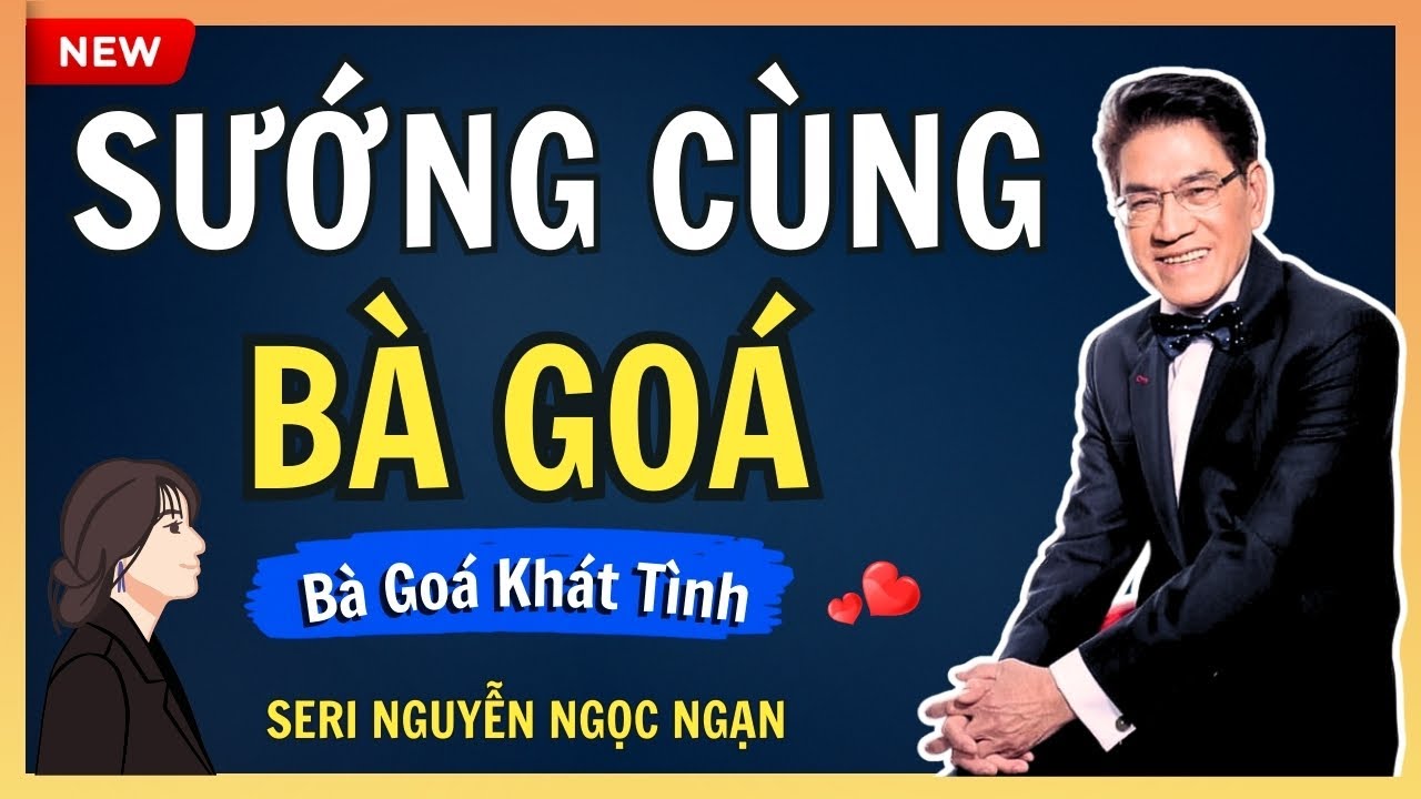SƯỚNG CÙNG BÀ GOÁ – Hạnh phúc muộn màng hay chỉ là cạm bẫy của dục vọng thấp hèn – Nguyễn Ngọc Ngạn