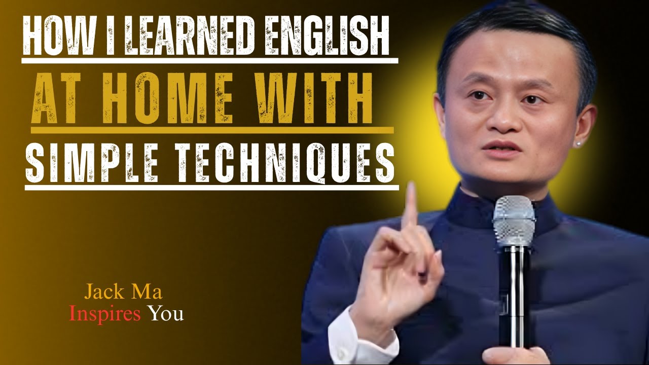 How I Learned English at Home with Simple Techniques | Best Speech By Jack Ma