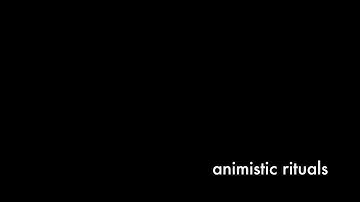 animistic rituals – trailer