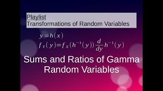 Transformations: Sums and Ratios of Gamma Random Variables