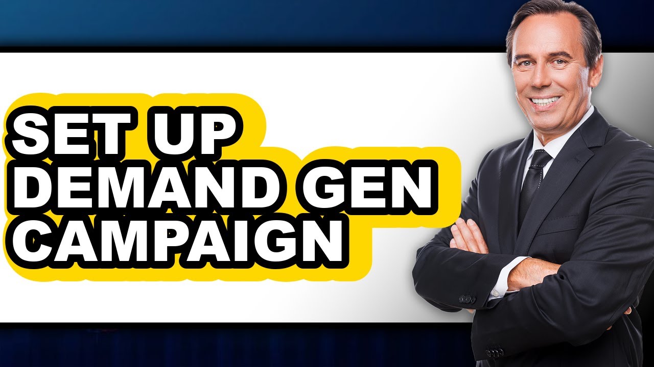 How to Set Up Demand Gen Campaign - Step by Step - YouTube