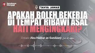 [TAJI] Apakah Boleh Bekerja Di Tempat Ribawi Asal Hati Mengingkari? - Ustadz Abu Haidar as-Sundawy