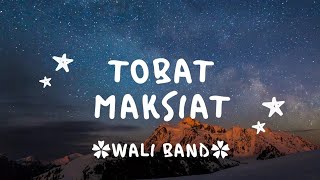 Tobat maksiat (Ingat mati, ingat sakit ingatlah saat kau sulit) - WALI BAND - lirik lagu