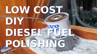 LOW COST DIY Diesel Fuel Polishing Part 1  Ep 13 Sailing With Thankfulness