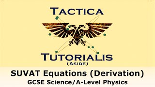 Deriving the SUVAT Equations (GCSE Science/A-Level Physics) - Tactica Tutorialis (Aside)