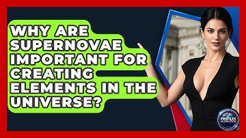 Why Are Supernovae Important for Creating Elements in the Universe? | Profiles in Politics