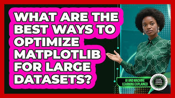What Are The Best Ways To Optimize Matplotlib For Large Datasets?