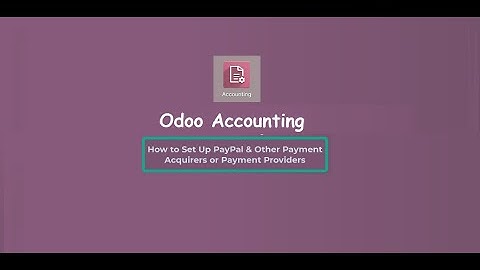 How to Set Up PayPal & Other Payment Providers | Odoo Payment Acquirers Explained | Odoo Accounting