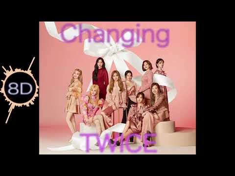 TWICE    Changing  (8D)【立体音響 8D audio 高音質】洋楽　《※use Earphones 》