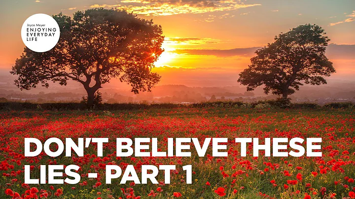 Don't Believe These Lies - Part 1 | Joyce Meyer | ...