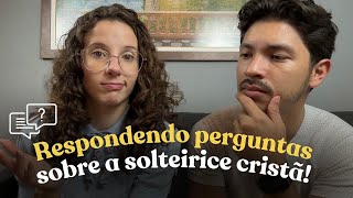 Deus escolhe a pessoa com quem vamos casar? Respondendo perguntas sobre SOLTEIROS | Ep.9