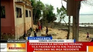 BT: Pagbangon sa bayan ng Hernani, tila pahirapan pa rin