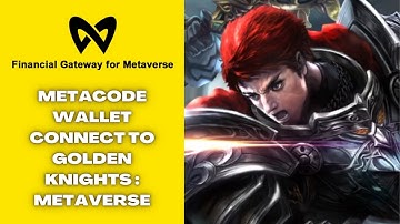 METACODE WALLET ACCOUNT CONNECT TO GOLDEN KNIGHTS : METAVERSE