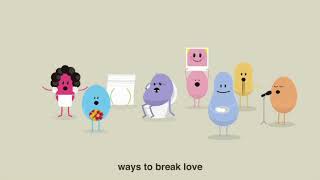 Dumb Ways to die ways to break love reverse