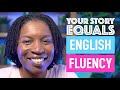How To Use Your Life Story To Speak English Fluently