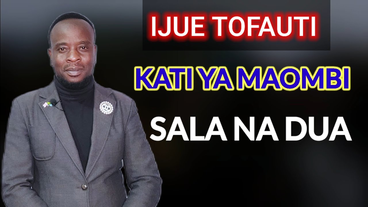 NI NINI TOFAUTI KATI YA MAOMBI SALA NA DUA?