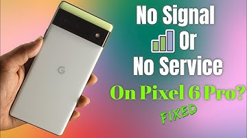 Pixel 6 Pro/6 : "No Signal No Service" How to Fix!