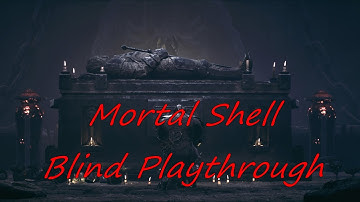 Mortal Shell Blind Playthrough - Part 7: SHIELDS