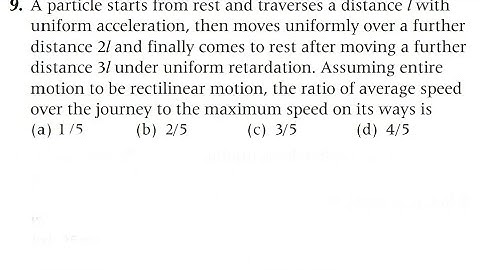 A particle starts from rest and traverses a distance l with uniform acceleration, then moves uniform