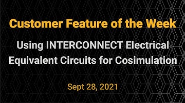 Customer Feature of the Week - Using INTERCONNECT Electrical Equivalent Circuits for Cosimulation
