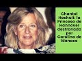 Chantal Hochuli: la Princesa de Hannover destronada por Carolina de Mónaco