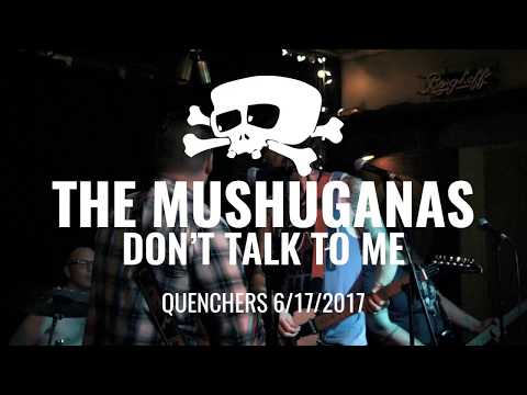 The Mushuganas "Don't Talk To Me" 6/17/2017