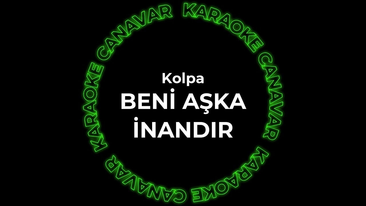 Beni Aşka İnandır – Kolpa karaoke videosu
