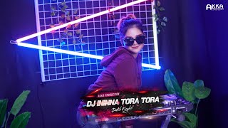 DJ ININNA TORA FULL BASS JEDAG JEDUG VIRAL TIKTOK TERBARU (Akka  Remix)