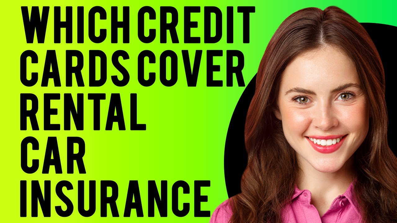 which-credit-cards-cover-rental-car-insurance-everything-you-need-to