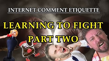 Internet Comment Etiquette: "Learning to Fight" Part Two
