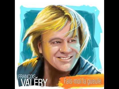 François Valéry - Fais moi la gueule - 2024