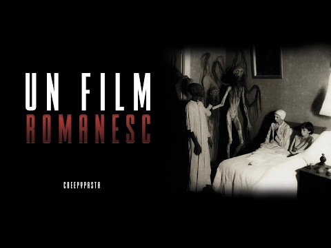 Un film romanesc || Creepypasta ||