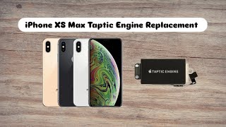 iPhone XS Max Taptic Engine Replacement