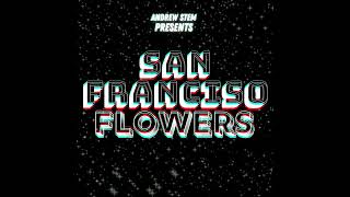 San Francisco Flowers - Andrew Stem feat. Tokyo Dre
