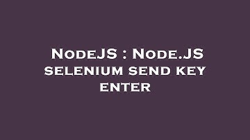 NodeJS : Node.JS selenium send key enter